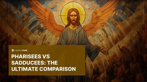 Pharisees vs Sadducees: The Ultimate Comparison.